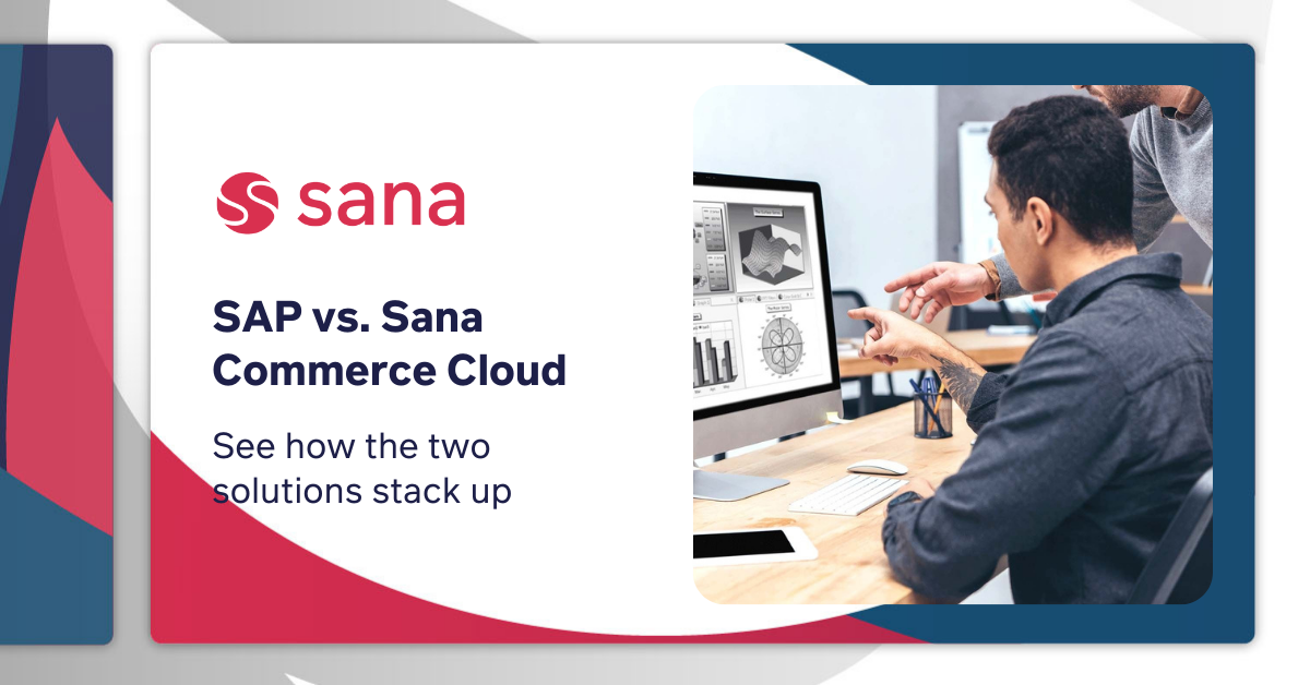 E-Commerce For Enterprises: SAP Vs. Sana Commerce Cloud